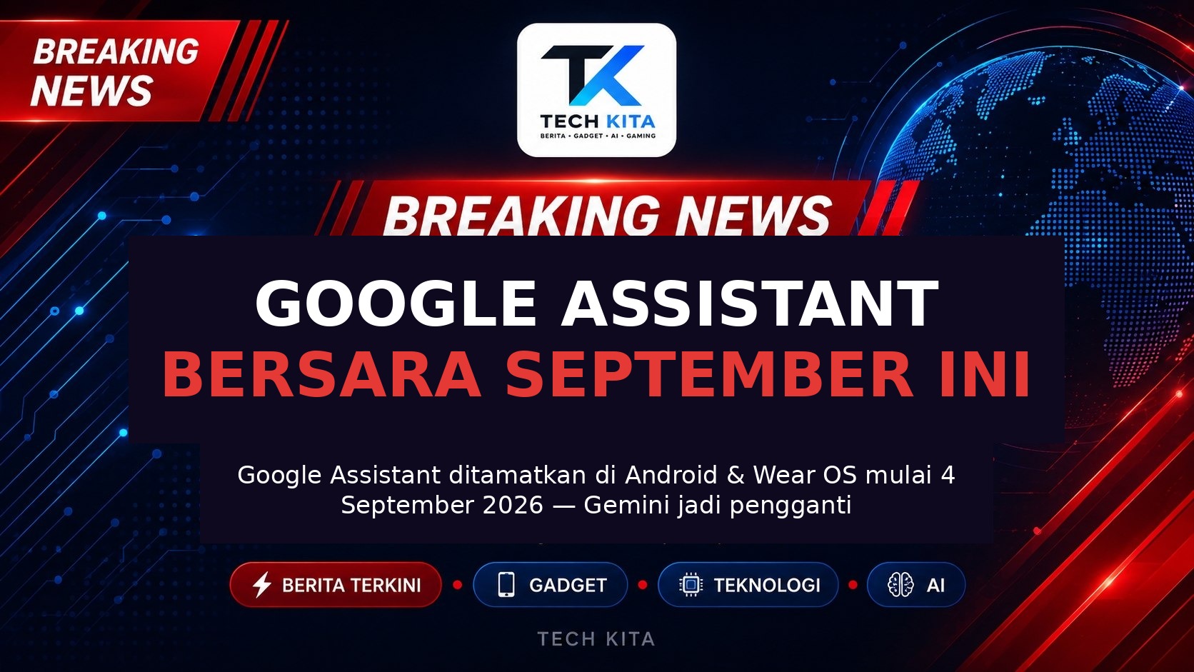 Google Assistant akan ditamatkan pada Android dan Wear OS mulai 4 September 2026, digantikan Gemini