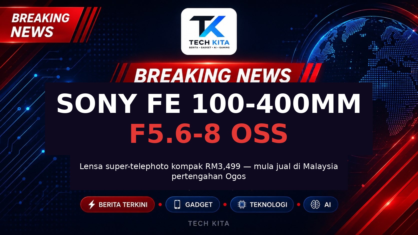 Sony FE 100-400mm F5.6-8 OSS — lensa super-telephoto kompak baharu Sony