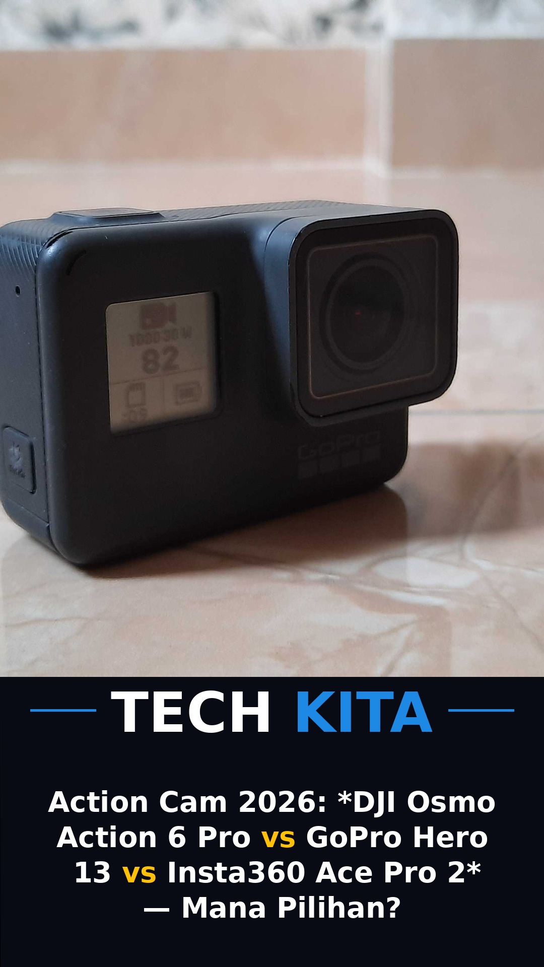 Perbandingan Action Cam 2026: DJI Osmo Action 6 Pro vs GoPro Hero 13 vs Insta360 Ace Pro 2