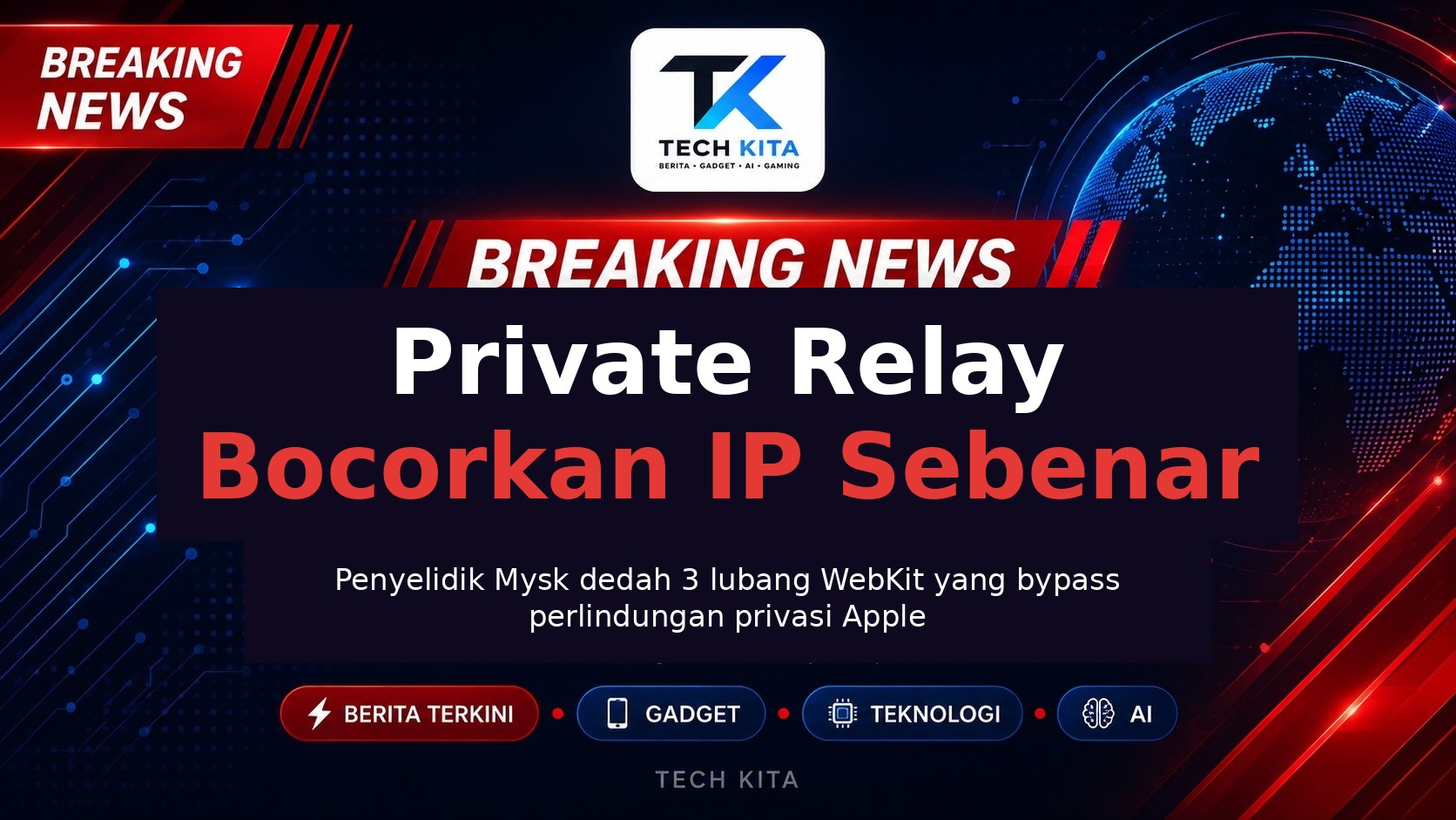 Private Relay Apple boleh bocorkan IP sebenar pengguna — 3 lubang WebKit didedah penyelidik