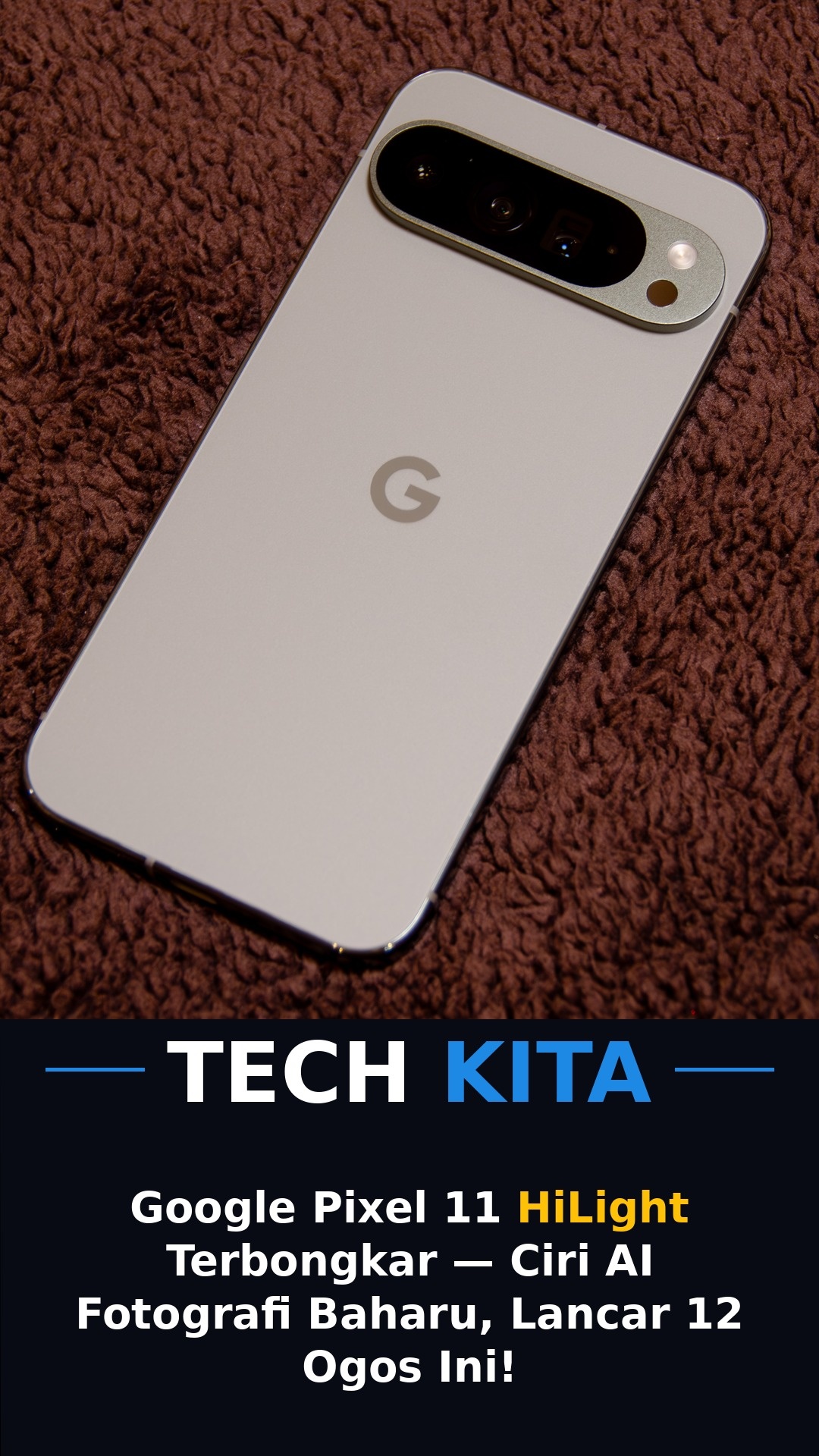 Google Pixel 11 HiLight — ciri notifikasi LED baharu pada bar kamera