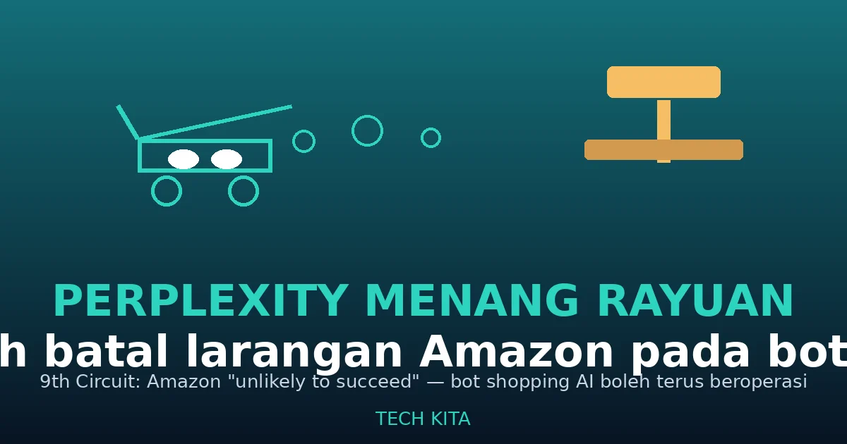 Mahkamah Rayuan AS batal injunction Amazon terhadap bot AI shopping Comet milik Perplexity